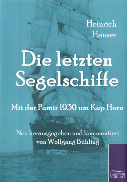 Schutzumschlag von Heinrich Hauser (Hrsgb. Wolfgang Bühling), Die letzten Segelschiffe - Mit der Pamir 1930 um Kap Horn